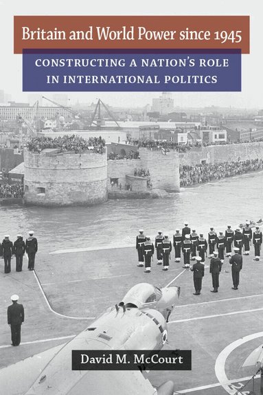 David M. McCourt - Britain and World Power since 1945, Häftad