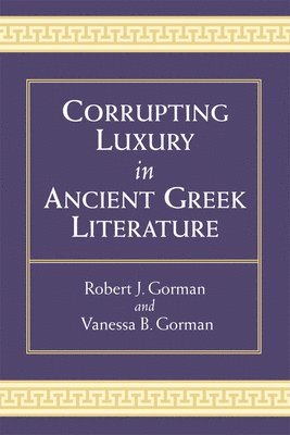 Corrupting Luxury in Ancient Greek Literature 1