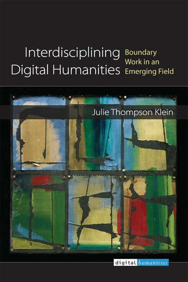 Julie Thompson Klein - Interdisciplining Digital Humanities, Häftad