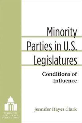 Jennifer Clark - Minority Parties in U.S. Legislatures, Häftad