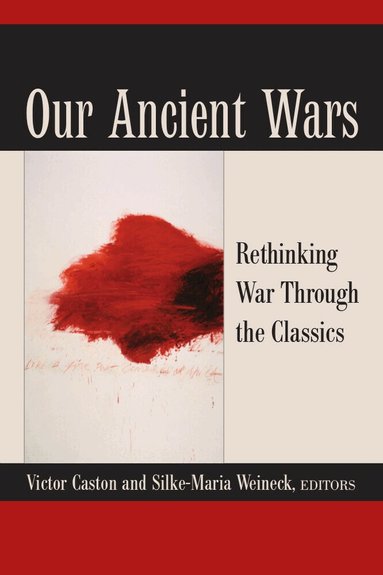 Victor Caston, Silke-Maria Weineck - Our Ancient Wars, Häftad