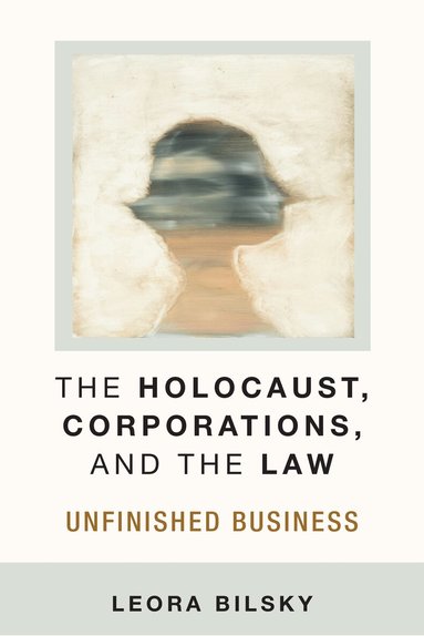 Leora Yedida Bilsky - Holocaust, Corporations, and the Law, Häftad