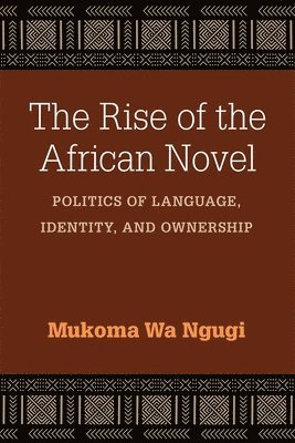 bokomslag The Rise of the African Novel