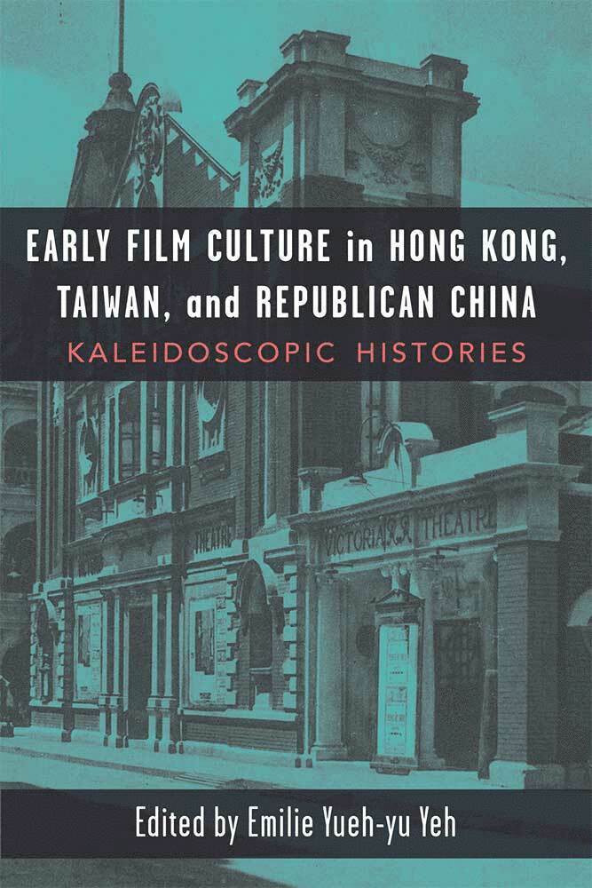 Emilie Yueh-yu Yeh, Emilie Yueh-Yu Yeh - Early Film Culture in Hong Kong, Taiwan, and Republican China, Häftad