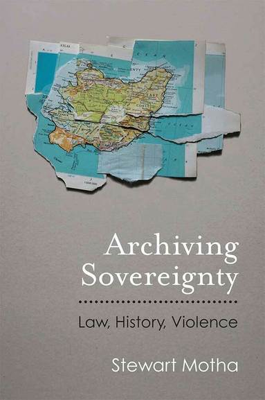 Stewart Motha - Archiving Sovereignty, Häftad