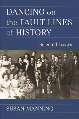 Susan Manning - Dancing on the Fault Lines of History, Häftad