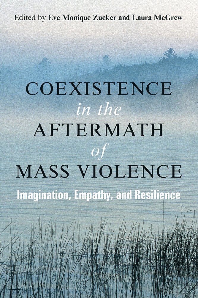 Eve Zucker, Laura McGrew - Coexistence in the Aftermath of Mass Violence, Häftad