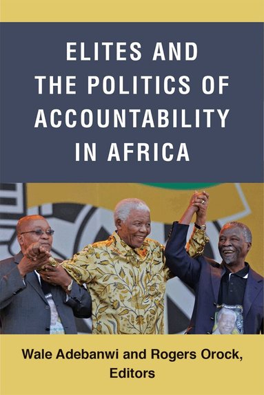 Wale Adebanwi, Rogers Orock - Elites and the Politics of Accountability in Africa, Häftad