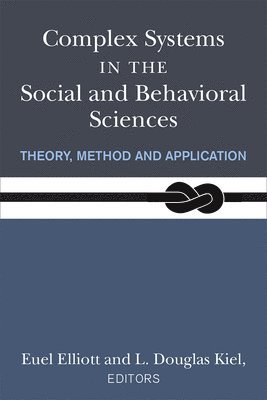 L. Douglas Kiel, Euel W. Elliott - Complex Systems in the Social and Behavioral Sciences, Häftad