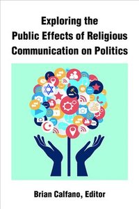 bokomslag Exploring the Public Effects of Religious Communication on Politics