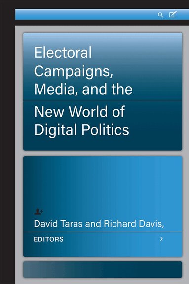 David Taras, Richard Davis - Electoral Campaigns, Media, and the New World of Digital Politics, Häftad