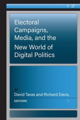 bokomslag Electoral Campaigns, Media, and the New World of Digital Politics