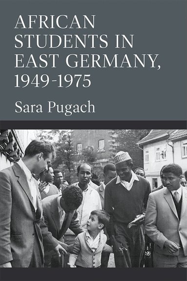 Sara Pugach - African Students in East Germany, 1949-1975, Häftad