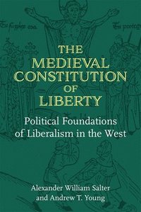 bokomslag The Medieval Constitution of Liberty