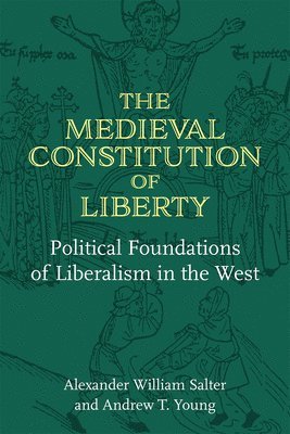 Alexander William Salter, Andrew T. Young - Medieval Constitution of Liberty, Häftad
