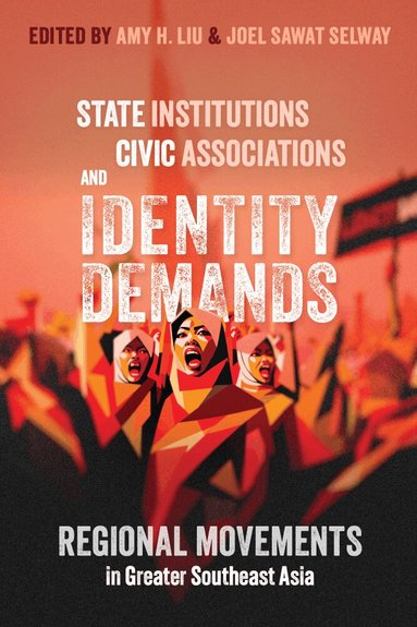 Amy H. Liu, Joel Selway - State Institutions, Civic Associations, and Identity Demands, Häftad