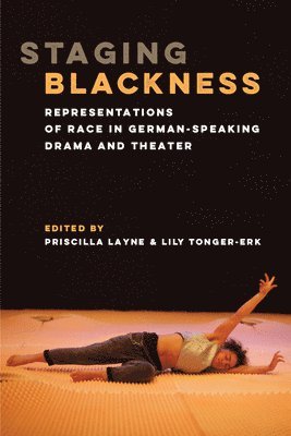 Priscilla Dionne Layne, Lily Tonger-Erk - Staging Blackness, Häftad