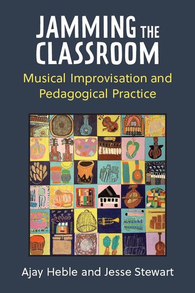 Ajay Heble, Jesse Stewart - Jamming the Classroom, Häftad