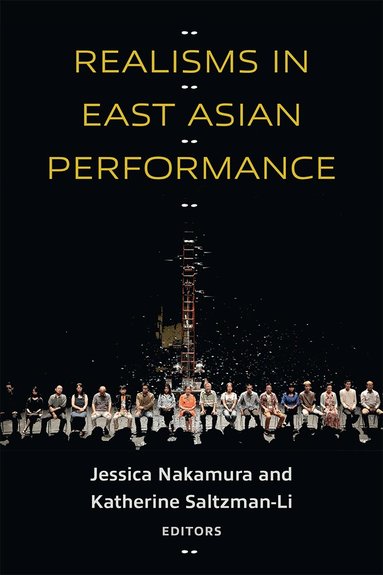 Jessica Nakamura, Katherine Saltzman-Li - Realisms in East Asian Performance, Häftad