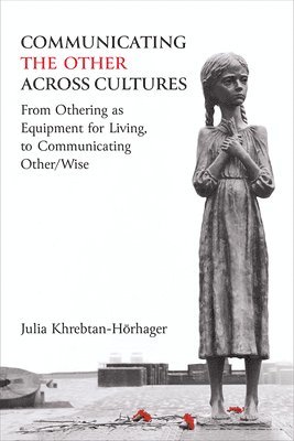 Julia Khrebtan-Hörhager - Communicating the Other across Cultures, Häftad