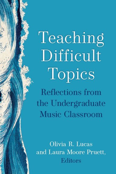 Olivia R. Lucas, Laura Moore Pruett - Teaching Difficult Topics, Häftad