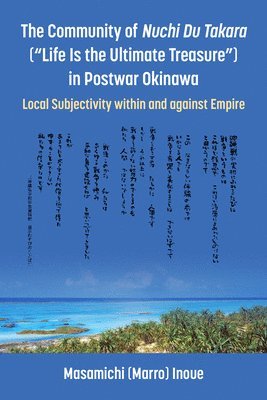 bokomslag The Community of Nuchi Du Takara (&quot;Life Is the Ultimate Treasure&quot;) in Postwar Okinawa