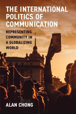 The International Politics of Communication 1