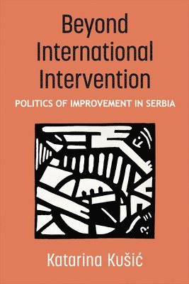 Beyond International Intervention: Politics of Improvement in Serbia 1