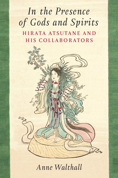 Anne Walthall - In the Presence of Gods and Spirits, Häftad