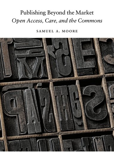 Samuel A. Moore - Publishing Beyond the Market, Häftad