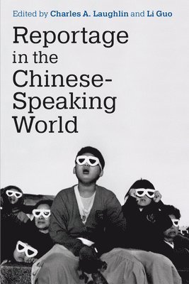Charles A. Laughlin, Li Guo - Reportage in the Chinese-Speaking World, Häftad
