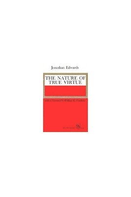 Jonathan Edwards - Nature of True Virtue, Häftad