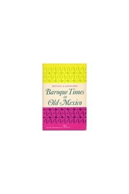 Irving A. Leonard - Baroque Times in Old Mexico, Häftad