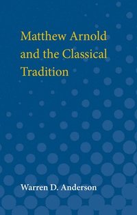 bokomslag Matthew Arnold and the Classical Tradition