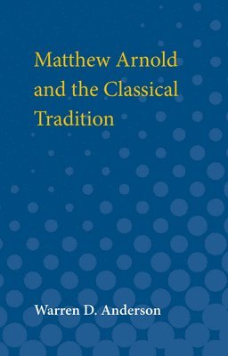 Matthew Arnold and the Classical Tradition 1