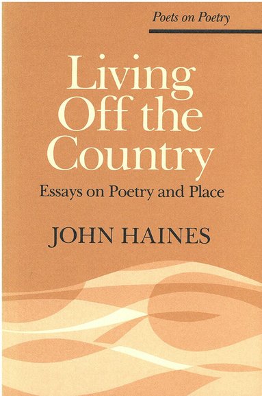 John Haines - Living Off the Country, Häftad