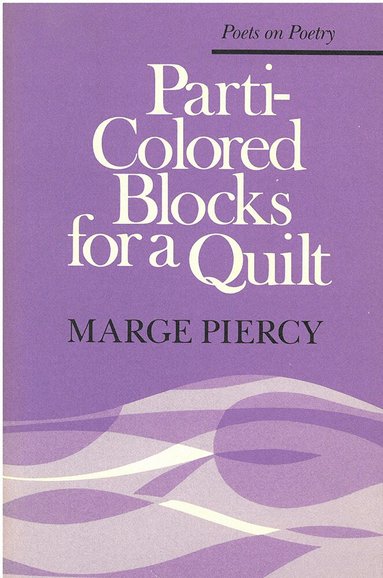 Marge Piercy - Parti-Colored Blocks for a Quilt, Häftad