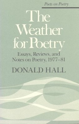 Donald Hall - Weather for Poetry, Häftad