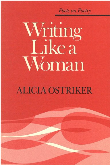 Alicia Suskin Ostriker - Writing Like a Woman, Häftad
