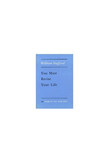 William Stafford - You Must Revise Your Life, Häftad