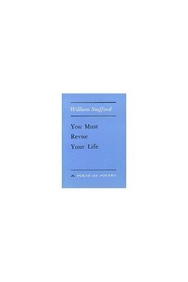 William Stafford - You Must Revise Your Life, Häftad