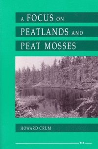 bokomslag A Focus on Peatlands and Peat Mosses