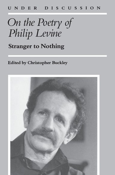 Christopher Buckley - On the Poetry of Philip Levine, Häftad