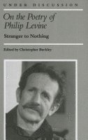 bokomslag On the Poetry of Philip Levine