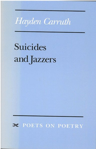 Hayden Carruth - Suicides and Jazzers, Häftad