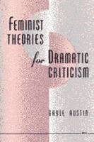 Gayle Austin - Feminist Theories for Dramatic Criticism, Häftad