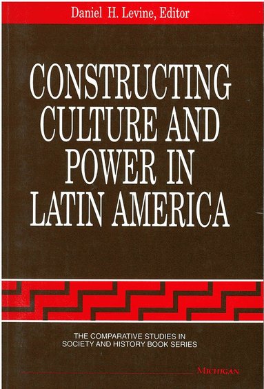 bokomslag Constructing Culture and Power in Latin America