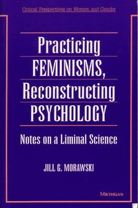 bokomslag Practicing Feminisms, Reconstructing Psychology