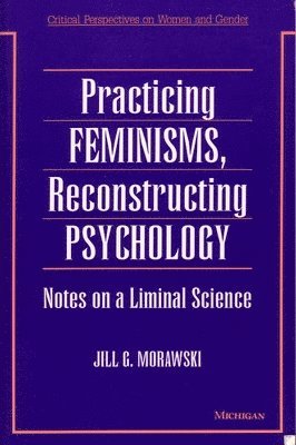 bokomslag Practicing Feminisms, Reconstructing Psychology