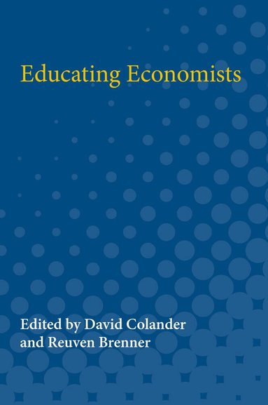David Colander, Reuven Brenner - Educating Economists, Häftad